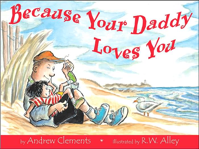 Because your daddy loves you