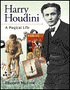 Harry Houdini a Magical Life